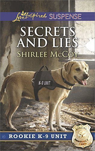 Secrets and Lies (Rookie K-9 Unit)
