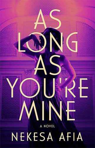 AS LONG AS YOU'RE MINE by Nekesa Afia