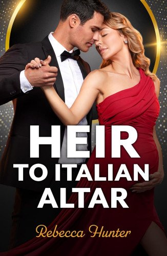 HEIR TO THE ITALIAN ALTAR by Rebecca Hunter
