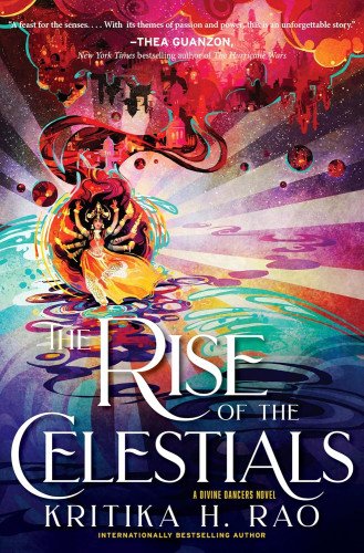 RISE OF THE CELESTIALS by Kritika H. Rao