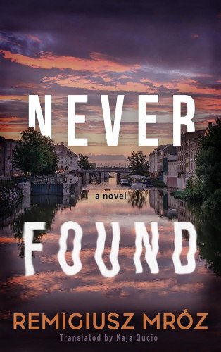 NEVER FOUND by Remigiusz Mroz