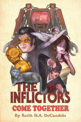 COME TOGETHER (THE INFLICTORS BOOK 1) by Keith R.A. DeCandido
