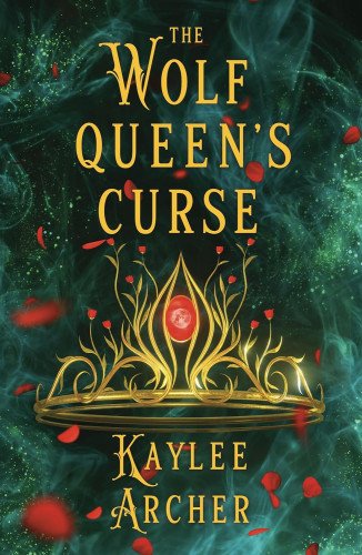 THE WOLF QUEEN'S CURSE by Kaylee Archer
